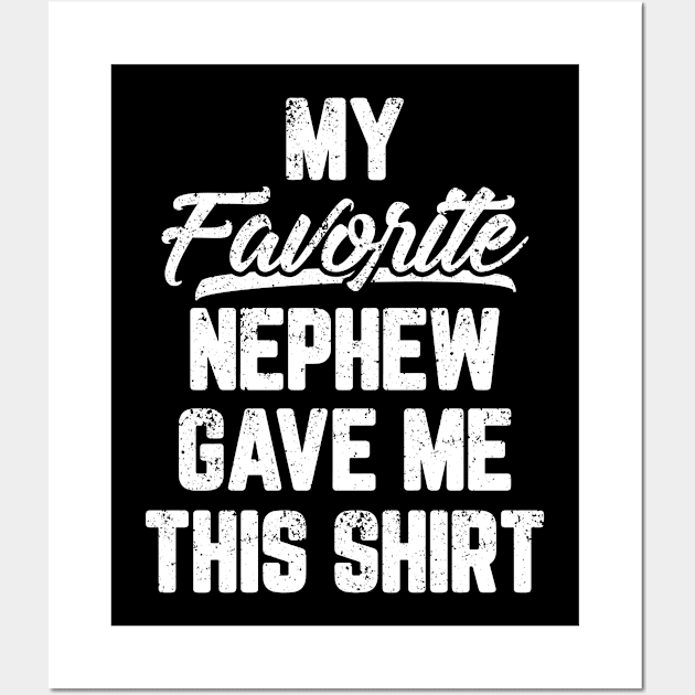 My Favorite Nephew Gave Me This Shirt Wall Art by trendingoriginals